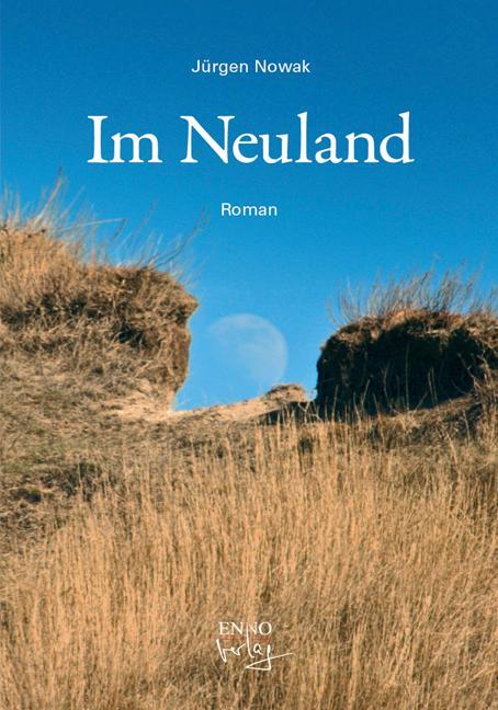 Cover: 9783981910414 | Im Neuland | Roman | Jürgen Nowak | Buch | Gebunden | Deutsch | 2020