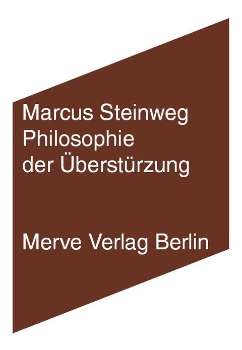 Cover: 9783883963402 | Philosophie der Überstürzung | Marcus Steinweg | Taschenbuch | 168 S.