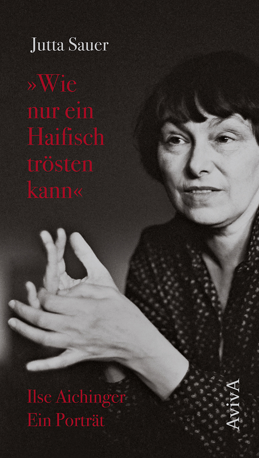 Cover: 9783949302022 | "Wie nur ein Haifisch trösten kann" | Ilse Aichinger. Ein Porträt