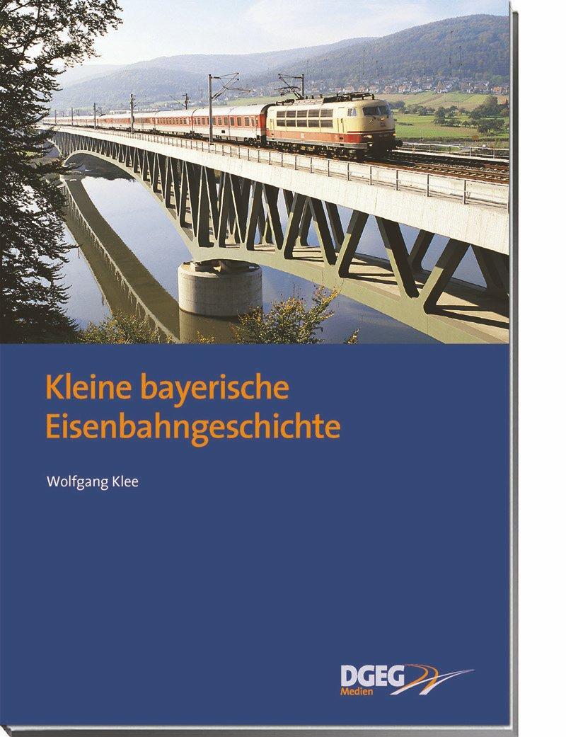 Cover: 9783937189260 | Kleine bayerische Eisenbahngeschichte | Wolfgang Klee | Buch | 144 S.