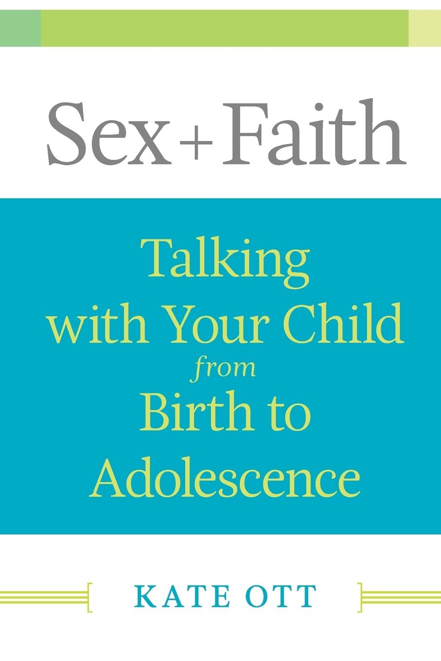 Cover: 9780664237998 | Sex + Faith | Talking with Your Child from Birth to Adolescence | Ott