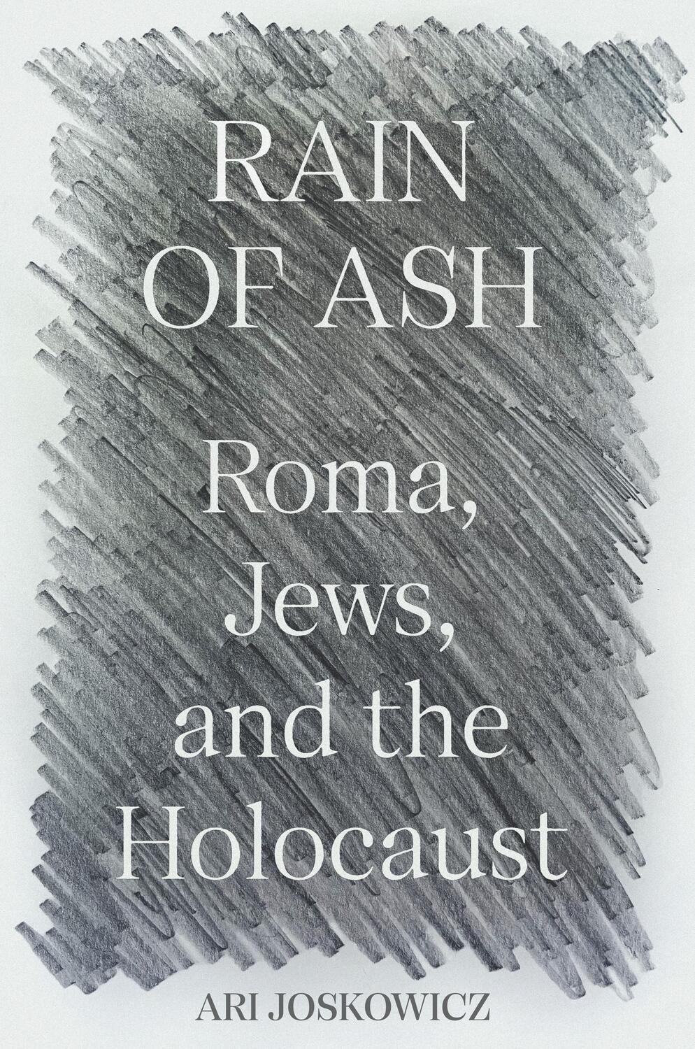 Cover: 9780691244044 | Rain of Ash | Roma, Jews, and the Holocaust | Ari Joskowicz | Buch