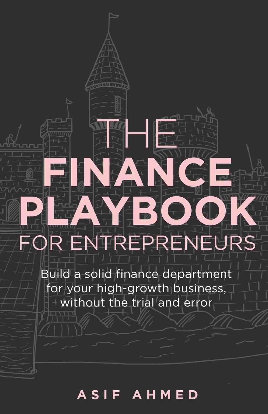 Cover: 9781781335840 | The Finance Playbook for Entrepreneurs | Asif Ahmed | Taschenbuch