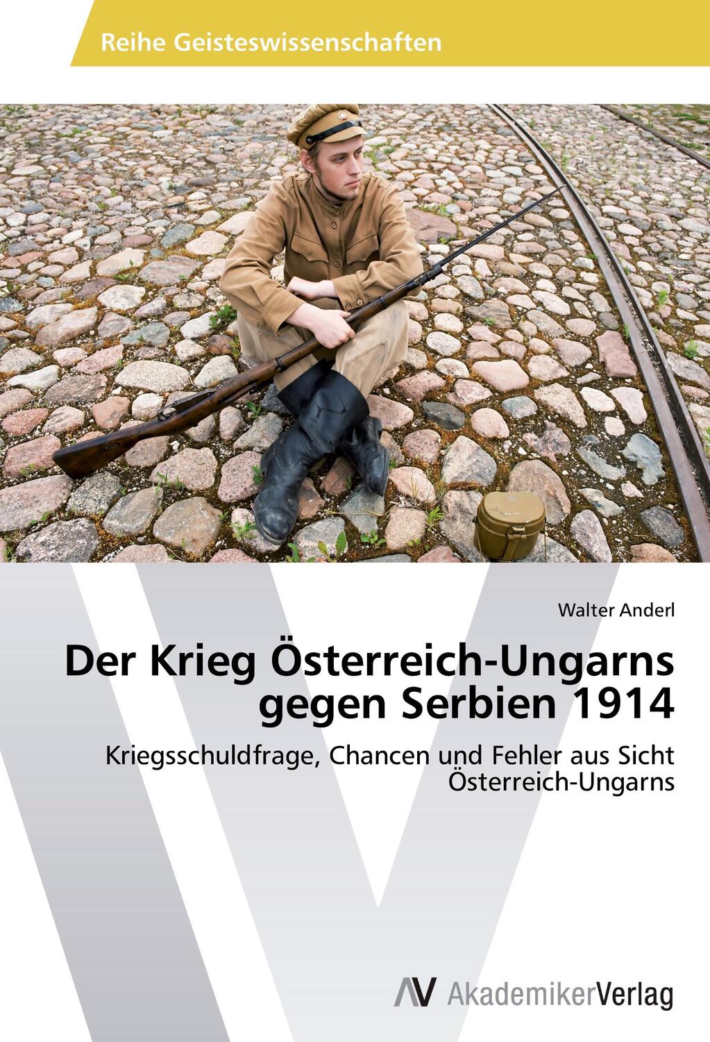 Cover: 9783639485394 | Der Krieg Österreich-Ungarns gegen Serbien 1914 | Walter Anderl | Buch