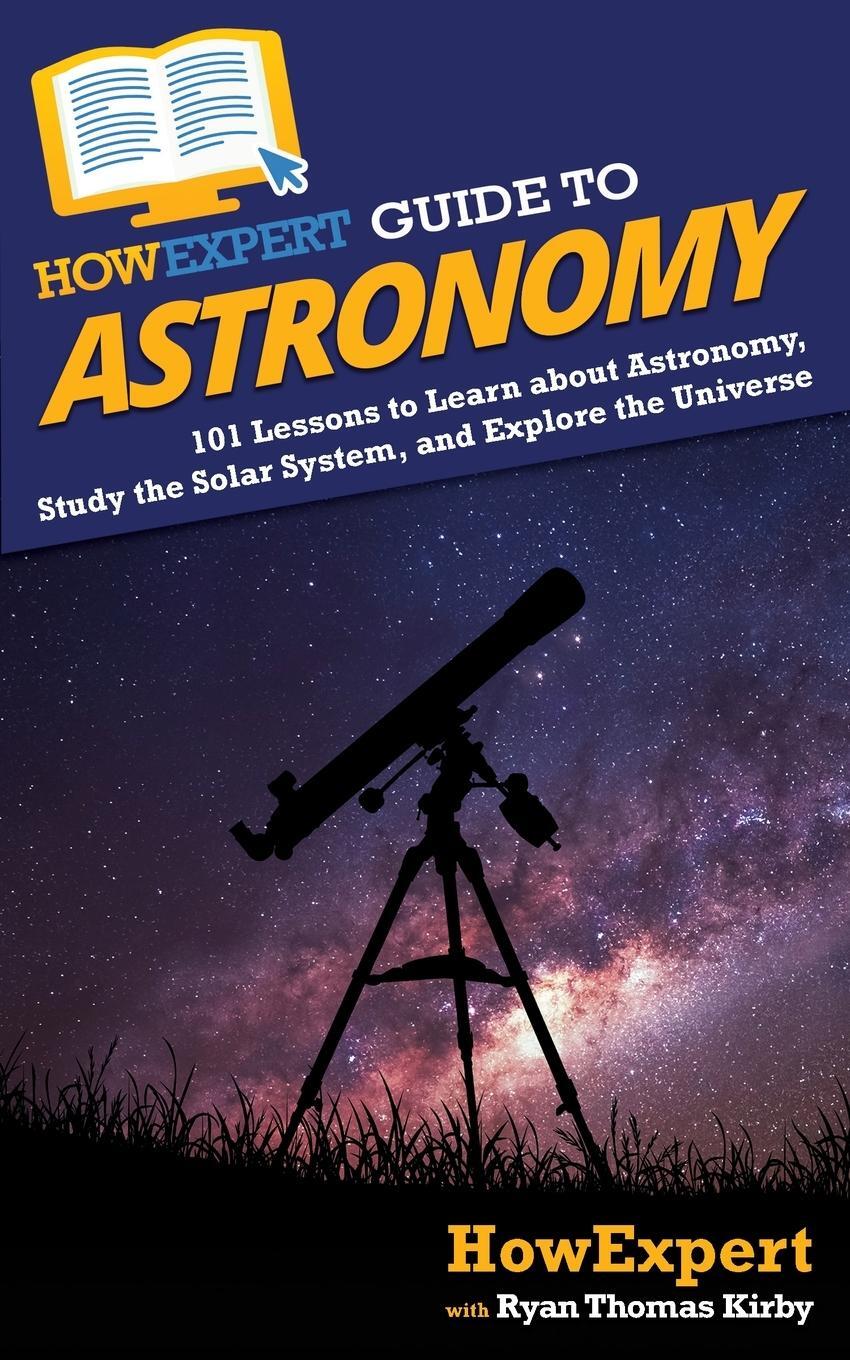Cover: 9781648914829 | HowExpert Guide to Astronomy | Ryan Thomas Kirby | Taschenbuch | 2020