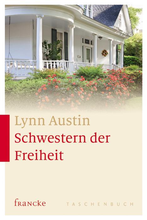 Cover: 9783868274912 | Schwestern der Freiheit | Lynn Austin | Taschenbuch | Deutsch | 2015