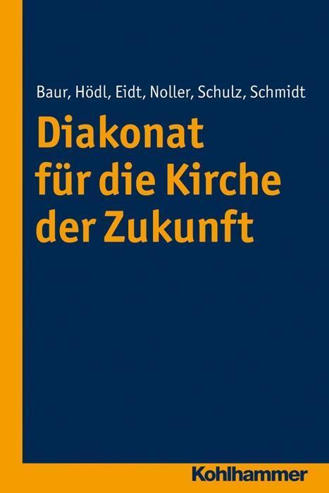 Cover: 9783170269989 | Diakonat für die Kirche der Zukunft | Taschenbuch | 360 S. | Deutsch