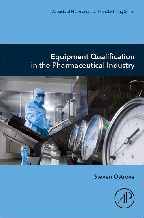 Cover: 9780128175682 | Equipment Qualification in the Pharmaceutical Industry | Ostrove