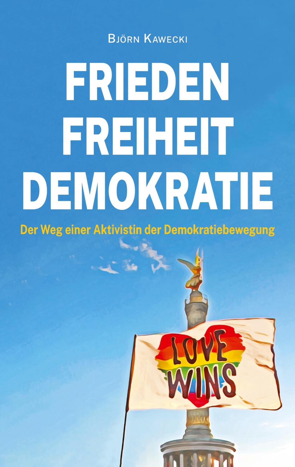 Cover: 9783347921290 | Frieden Freiheit Demokratie | Björn Kawecki | Taschenbuch | Paperback