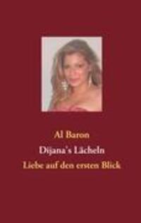Cover: 9783848213290 | Dijana's Lächeln | Liebe auf den ersten Blick | Al Baron | Taschenbuch