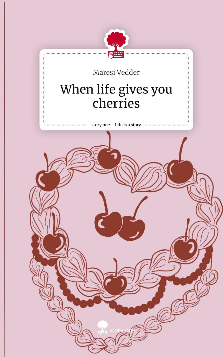 Cover: 9783711541062 | When life gives you cherries. Life is a Story - story.one | Vedder