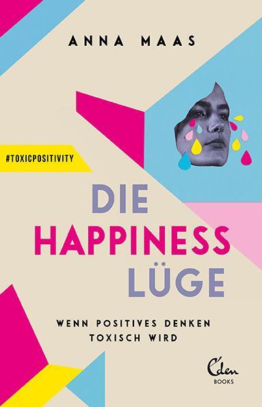 Cover: 9783959103145 | Die Happiness-Lüge | Wenn positives Denken toxisch wird | Anna Maas