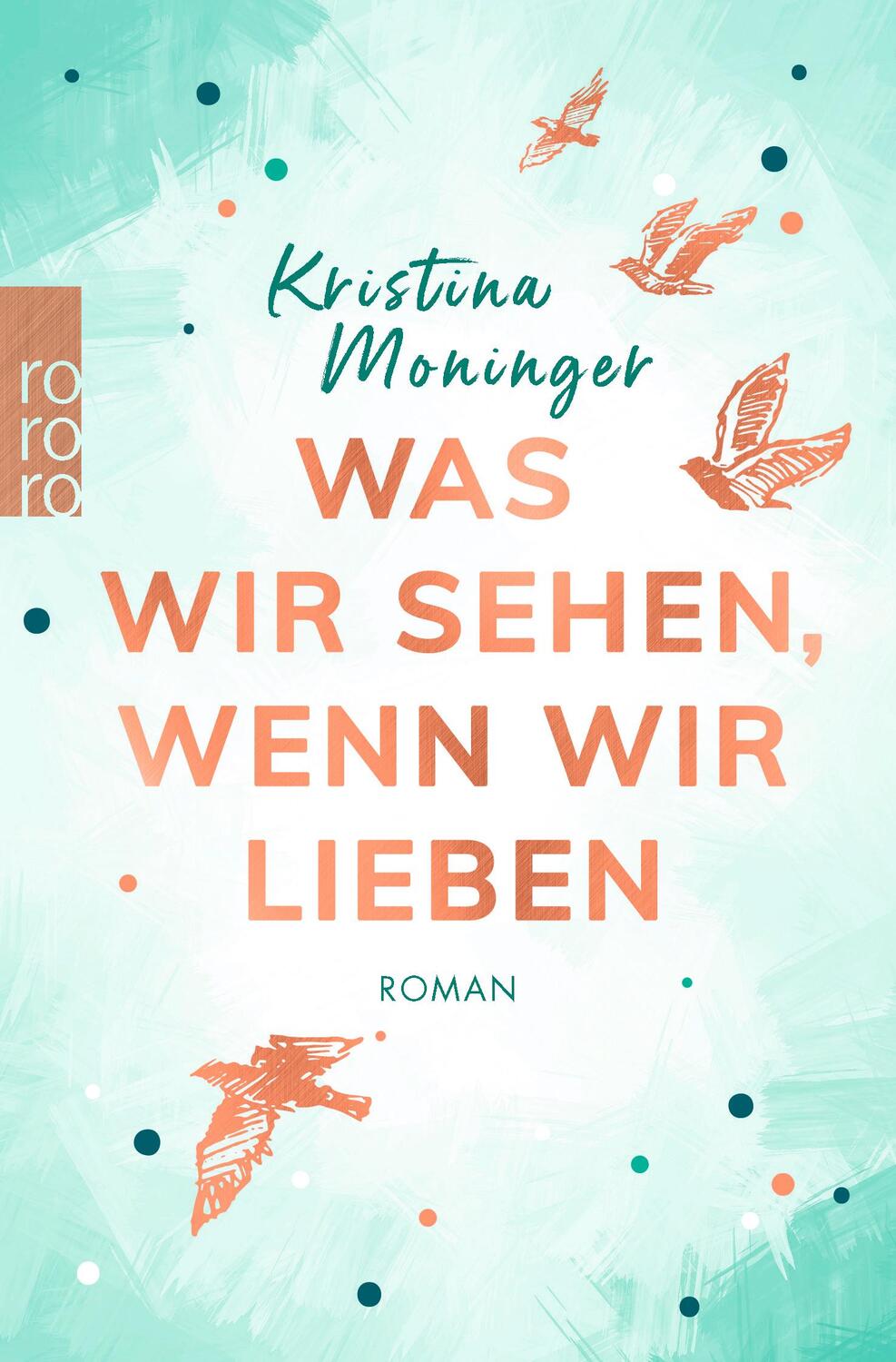 Cover: 9783499005657 | Was wir sehen, wenn wir lieben | Roman | Kristina Moninger | Buch