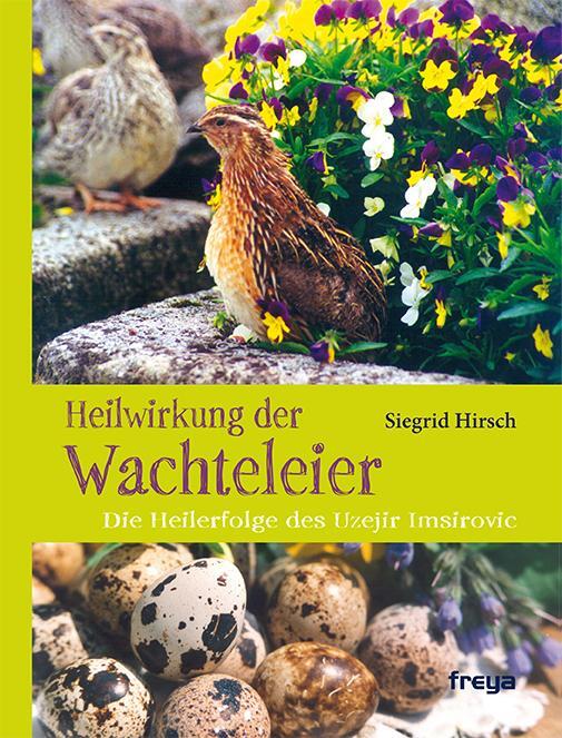 Cover: 9783990251089 | Heilwirkung der Wachteleier | Die Heilerfolge des Uzejir Imsirovic