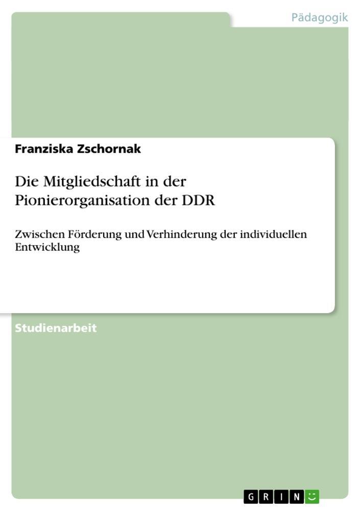 Cover: 9783640563975 | Die Mitgliedschaft in der Pionierorganisation der DDR | Zschornak