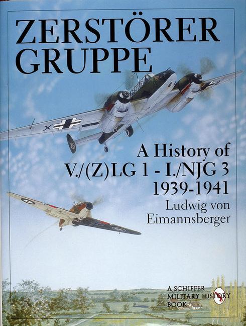 Cover: 9780764304798 | Zerstörergruppe: A History of V./(Z)Lg 1 - I./Njg 3 - 1939-1941 | Buch