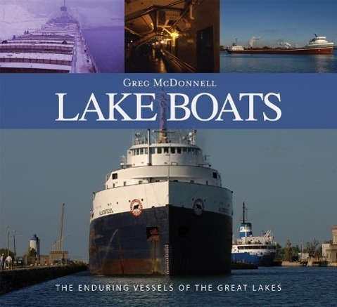 Cover: 9781770854895 | Lake Boats: The Enduring Vessels of the Great Lakes | Greg Mcdonnell
