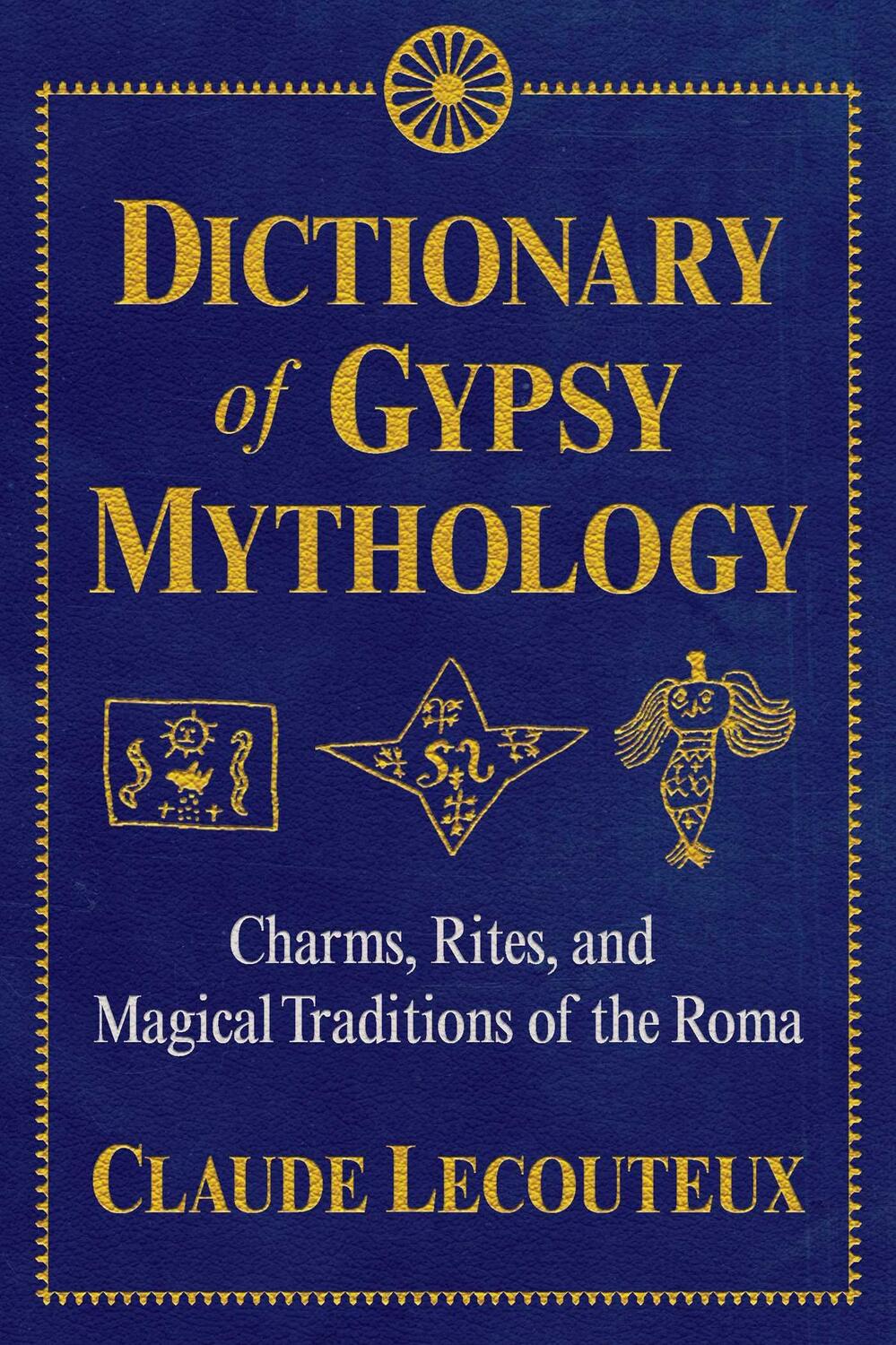 Cover: 9781620556672 | Dictionary of Gypsy Mythology: Charms, Rites, and Magical...