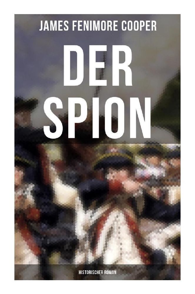 Cover: 9788027252763 | DER SPION: Historischer Roman | Amerikanische Revolution | Cooper