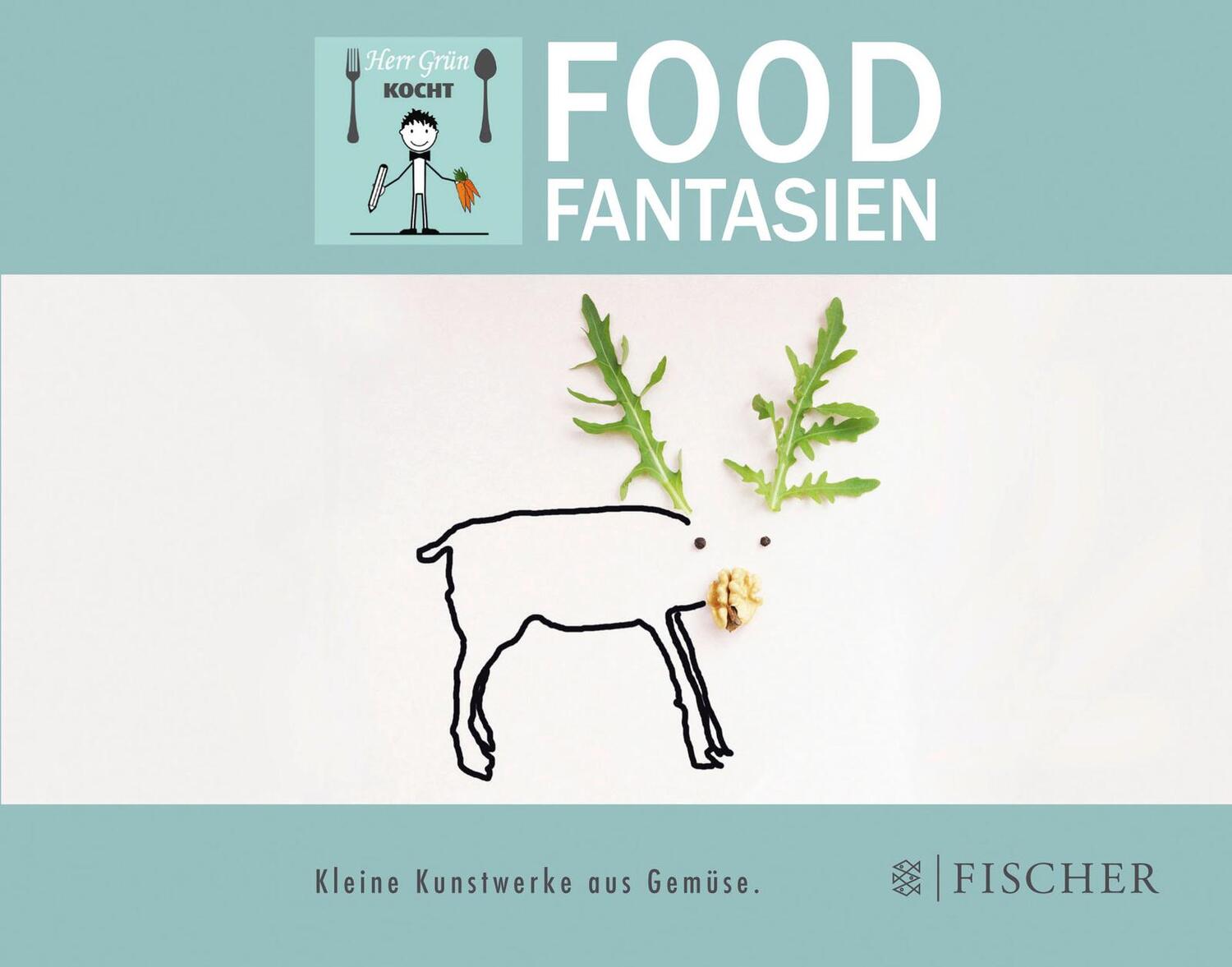 Cover: 9783596034543 | Foodfantasien | Kleine Kunstwerke aus Gemüse | Herr Grün | Buch | 2016