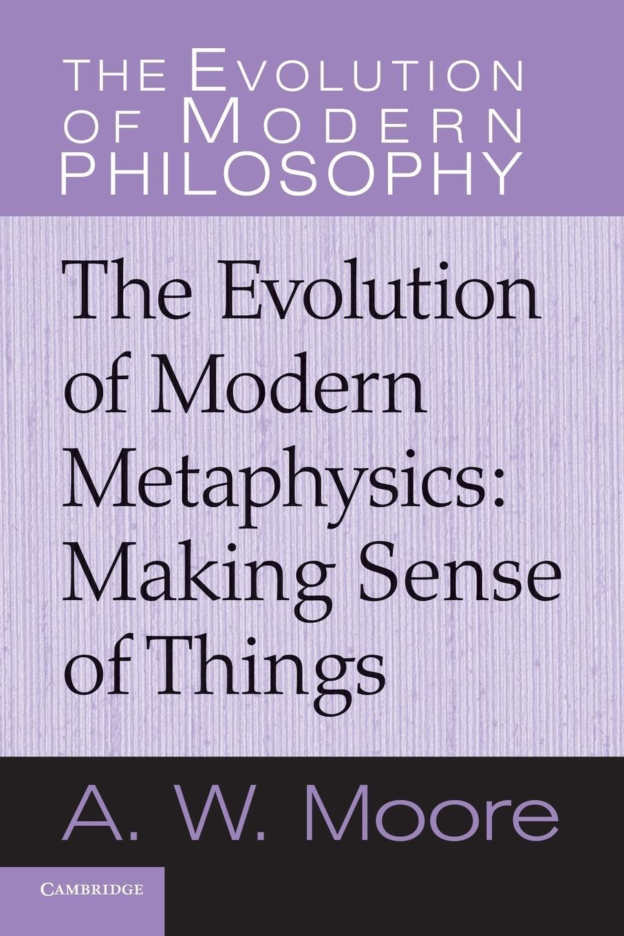 Cover: 9780521616553 | Making Sense of Things | The Evolution of Modern Metaphysics | Moore