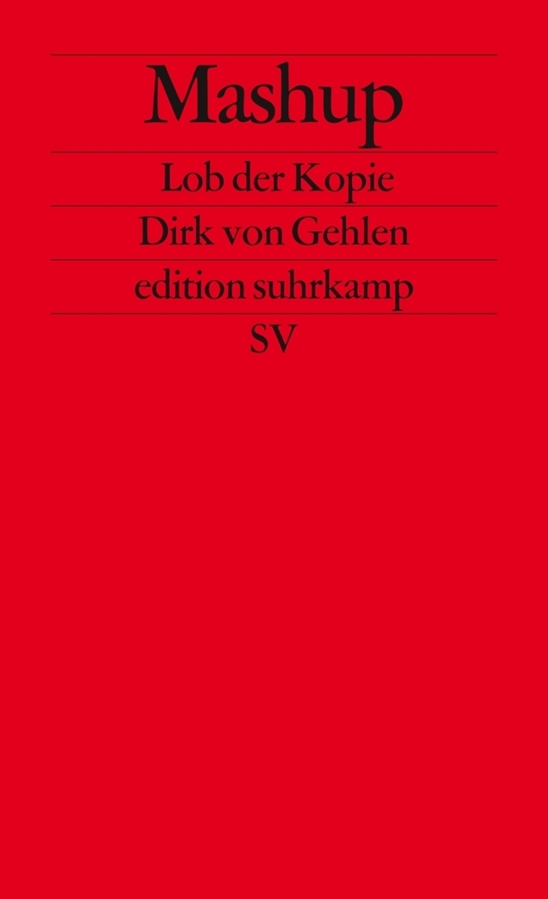 Cover: 9783518126219 | Mashup | Lob der Kopie | Dirk von Gehlen | Taschenbuch | 233 S. | 2011