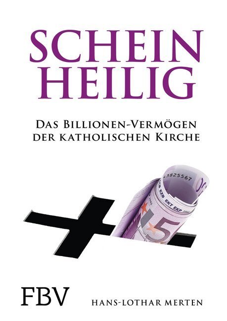 Cover: 9783959720892 | Scheinheilig | Das Billionen-Vermögen der katholischen Kirche | Merten