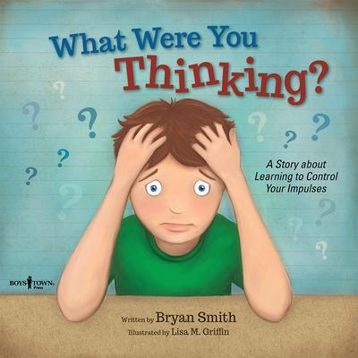 Cover: 9781934490969 | What Were You Thinking?: A Story about Learning to Control Your...