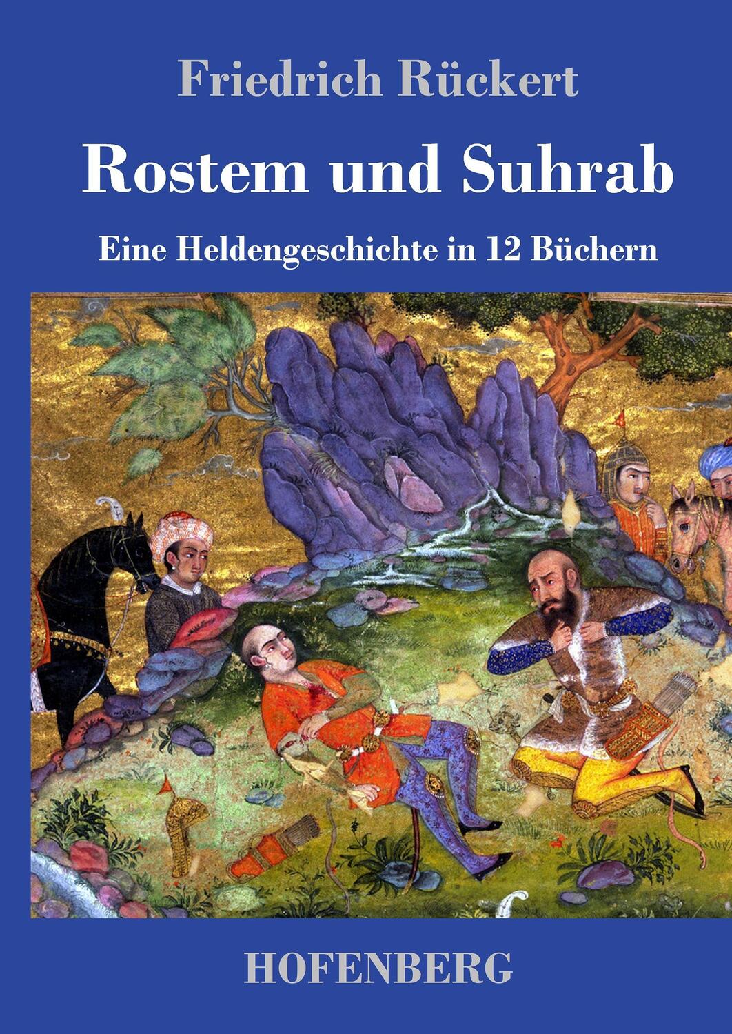 Cover: 9783743709454 | Rostem und Suhrab | Eine Heldengeschichte in 12 Büchern | Rückert
