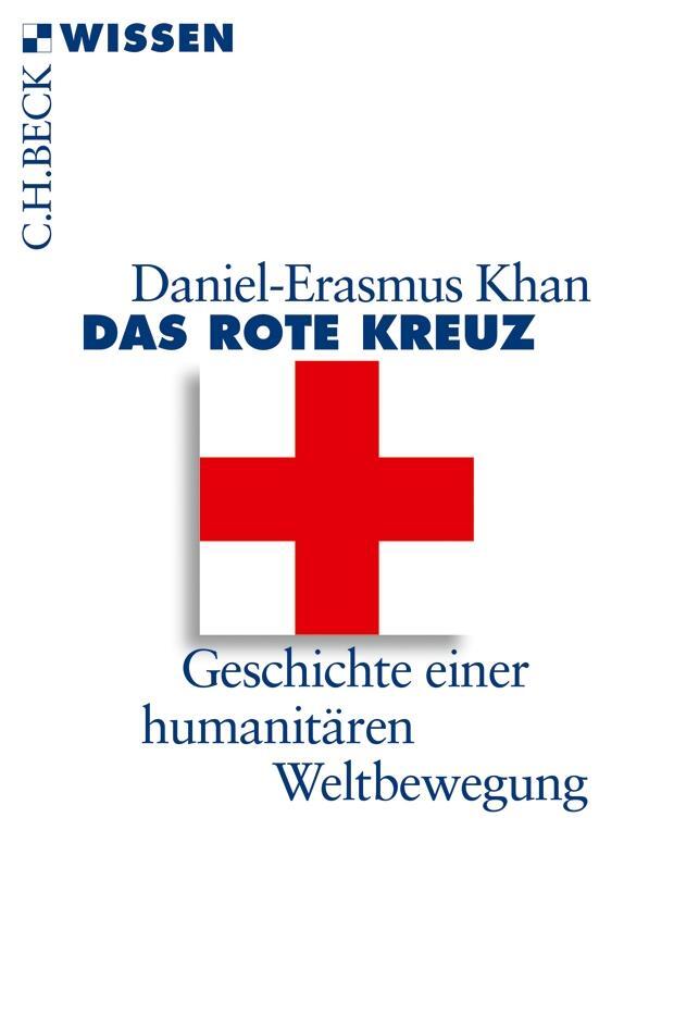 Cover: 9783406647123 | Das Rote Kreuz | Geschichte einer humanitären Weltbewegung | Khan