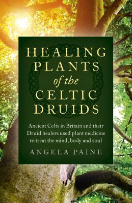 Cover: 9781785355547 | Healing Plants of the Celtic Druids | Angela Paine | Taschenbuch