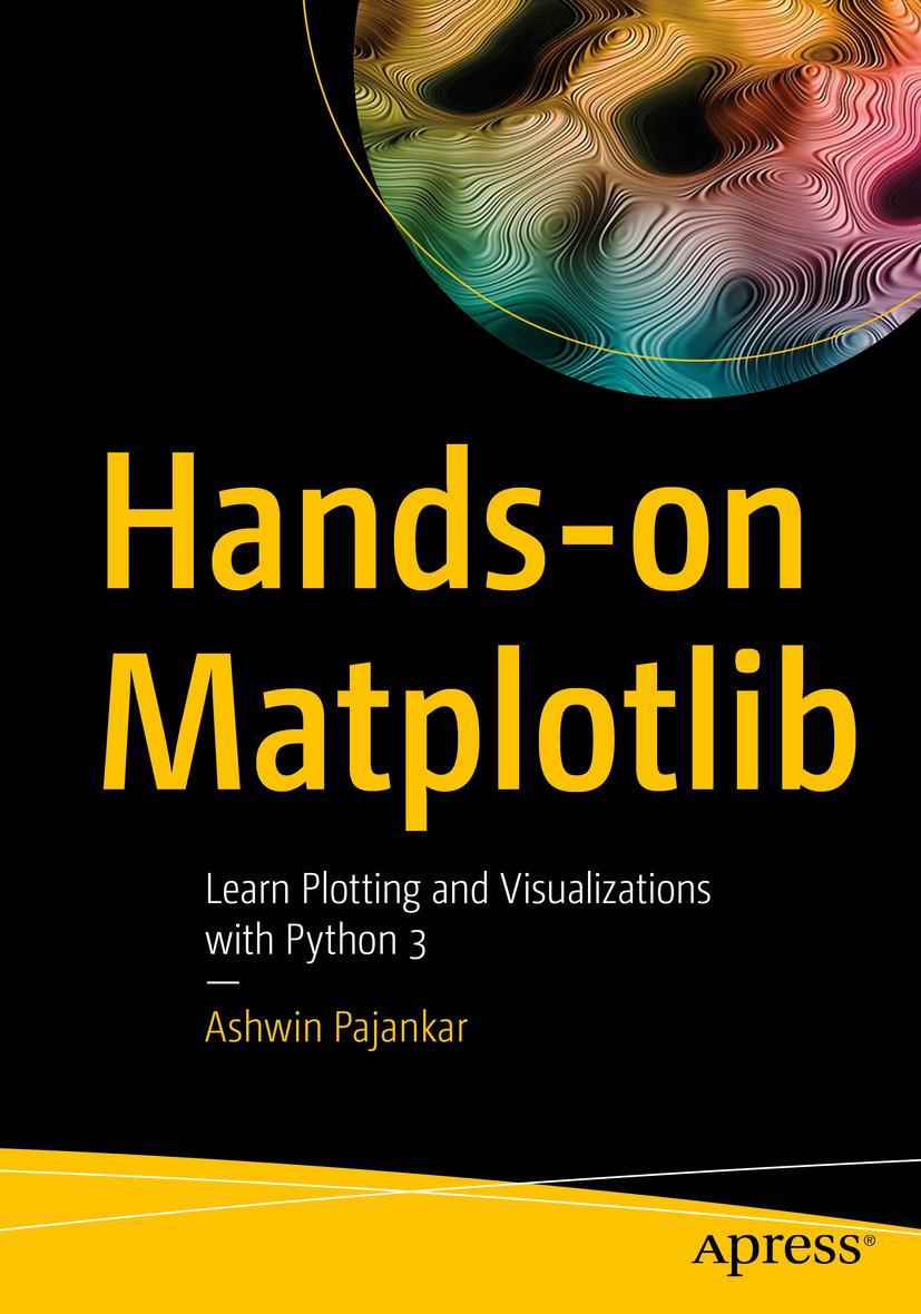 Cover: 9781484274095 | Hands-on Matplotlib | Learn Plotting and Visualizations with Python 3