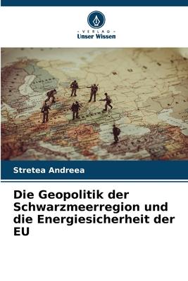 Cover: 9786205658321 | Die Geopolitik der Schwarzmeerregion und die Energiesicherheit der EU