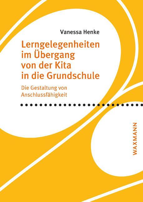 Cover: 9783830942153 | Lerngelegenheiten im Übergang von der Kita in die Grundschule | Henke