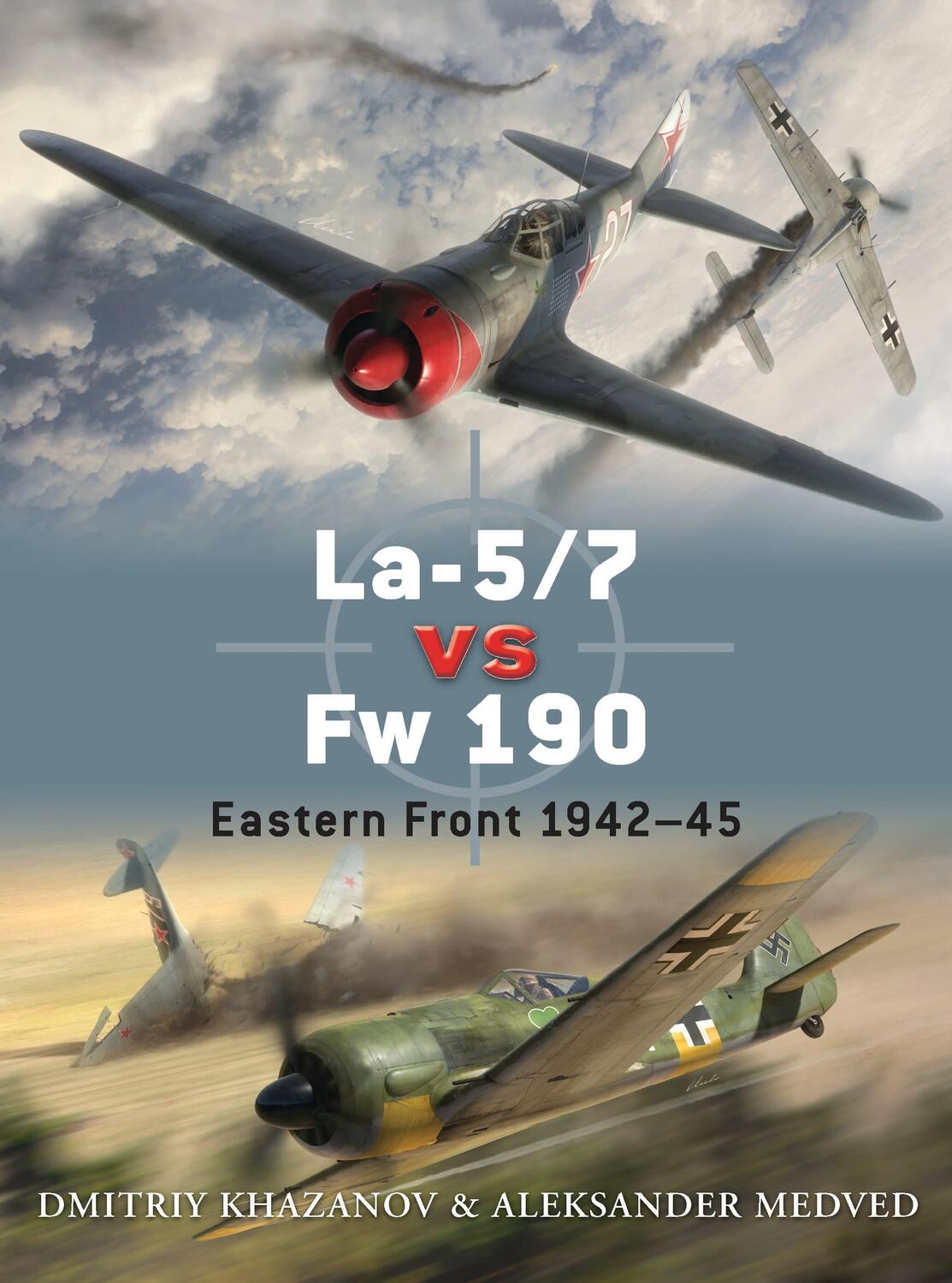 Cover: 9781849084734 | La-5/7 vs Fw 190: Eastern Front 1942-45 | Dmitriy Khazanov (u. a.)