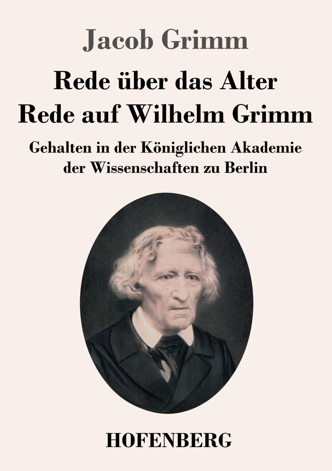 Cover: 9783743746459 | Rede über das Alter / Rede auf Wilhelm Grimm | Jacob Grimm | Buch