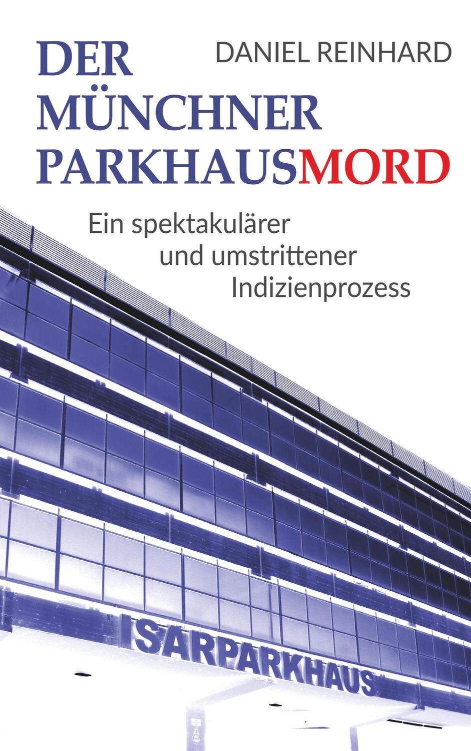 Cover: 9783752848205 | Der Münchner Parkhausmord | Daniel Reinhard | Taschenbuch
