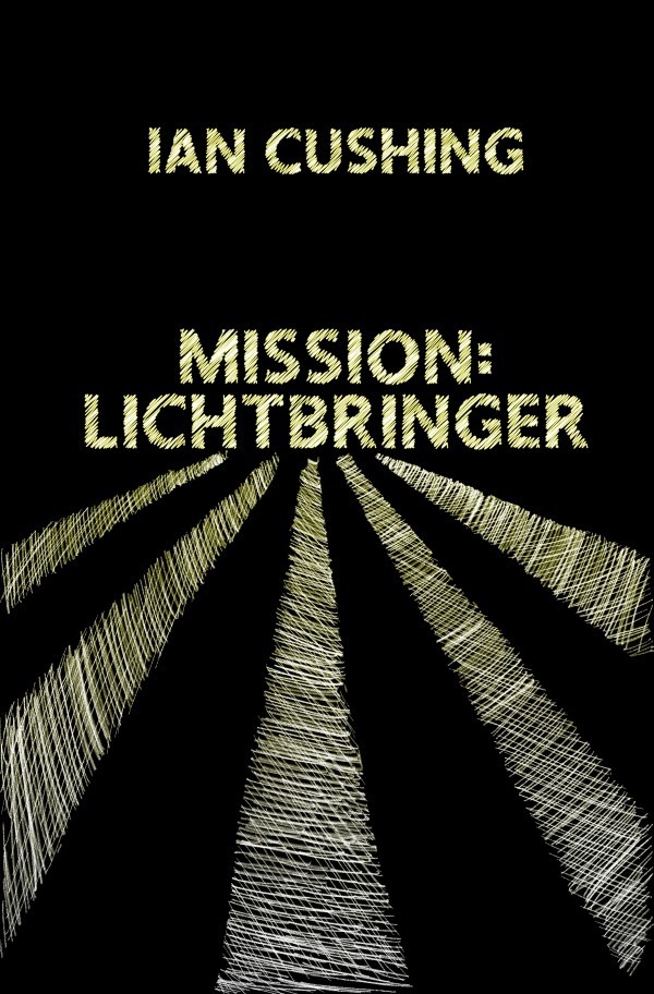 Cover: 9783758441677 | Mission: Lichtbringer | DE | Ian Cushing | Taschenbuch | 368 S. | 2023