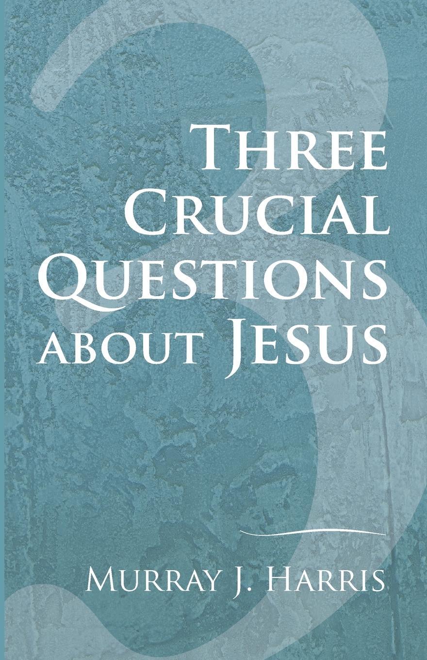 Cover: 9781606081075 | Three Crucial Questions about Jesus | Murray J. Harris | Taschenbuch