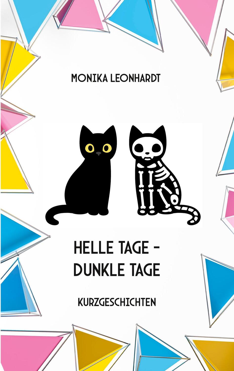 Cover: 9783985277179 | Helle Tage - Dunkle Tage | Kurzgeschichten | Monika Leonhardt | Buch