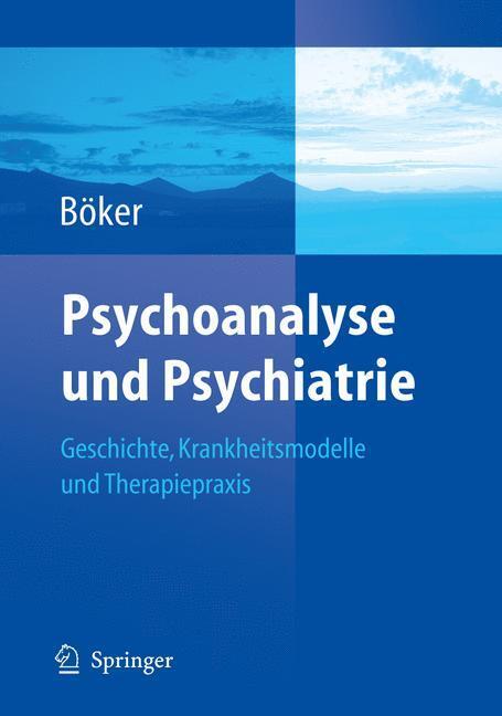 Cover: 9783540237433 | Psychoanalyse und Psychiatrie | Heinz Böker | Taschenbuch | Paperback