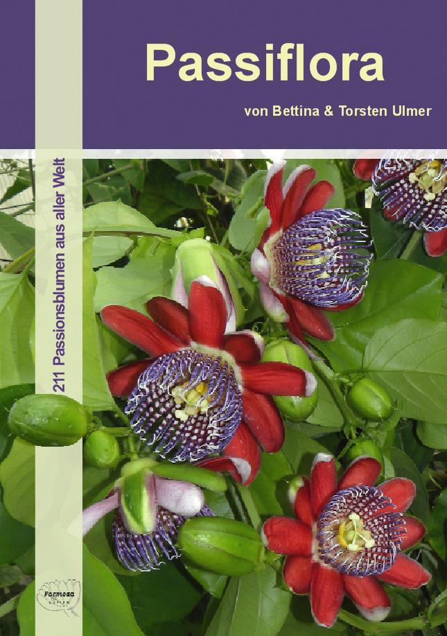 Cover: 9783934733107 | Passiflora | 211 Passionsblumen aus aller Welt | Bettina Ulmer (u. a.)