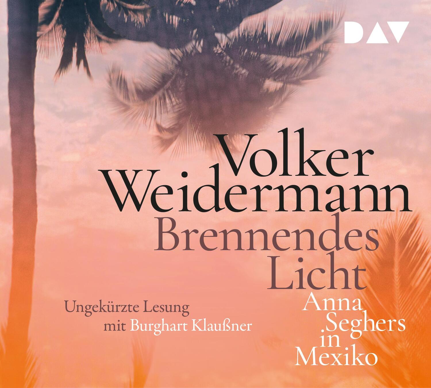 Cover: 9783742416858 | Brennendes Licht. Anna Seghers in Mexiko | Volker Weidermann | CD