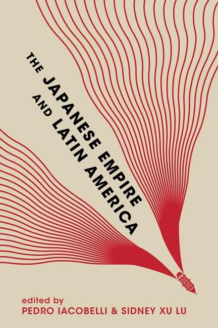 Cover: 9780824892999 | The Japanese Empire and Latin America | Pedro Iacobelli (u. a.) | Buch