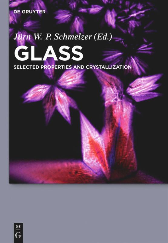 Cover: 9783110555653 | Glass | Selected Properties and Crystallization | Jürn W. P. Schmelzer