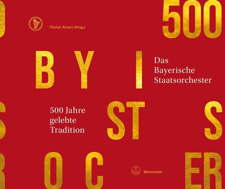 Cover: 9783761826423 | 500 Jahre gelebte Tradition - Das Bayerische Staatsorchester | Amort