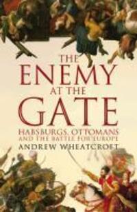Cover: 9781844137411 | The Enemy at the Gate | Habsburgs, Ottomans and the Battle for Europe