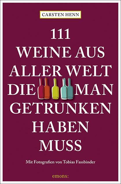 Cover: 9783740808594 | 111 Weine aus aller Welt, die man getrunken haben muss | Carsten Henn