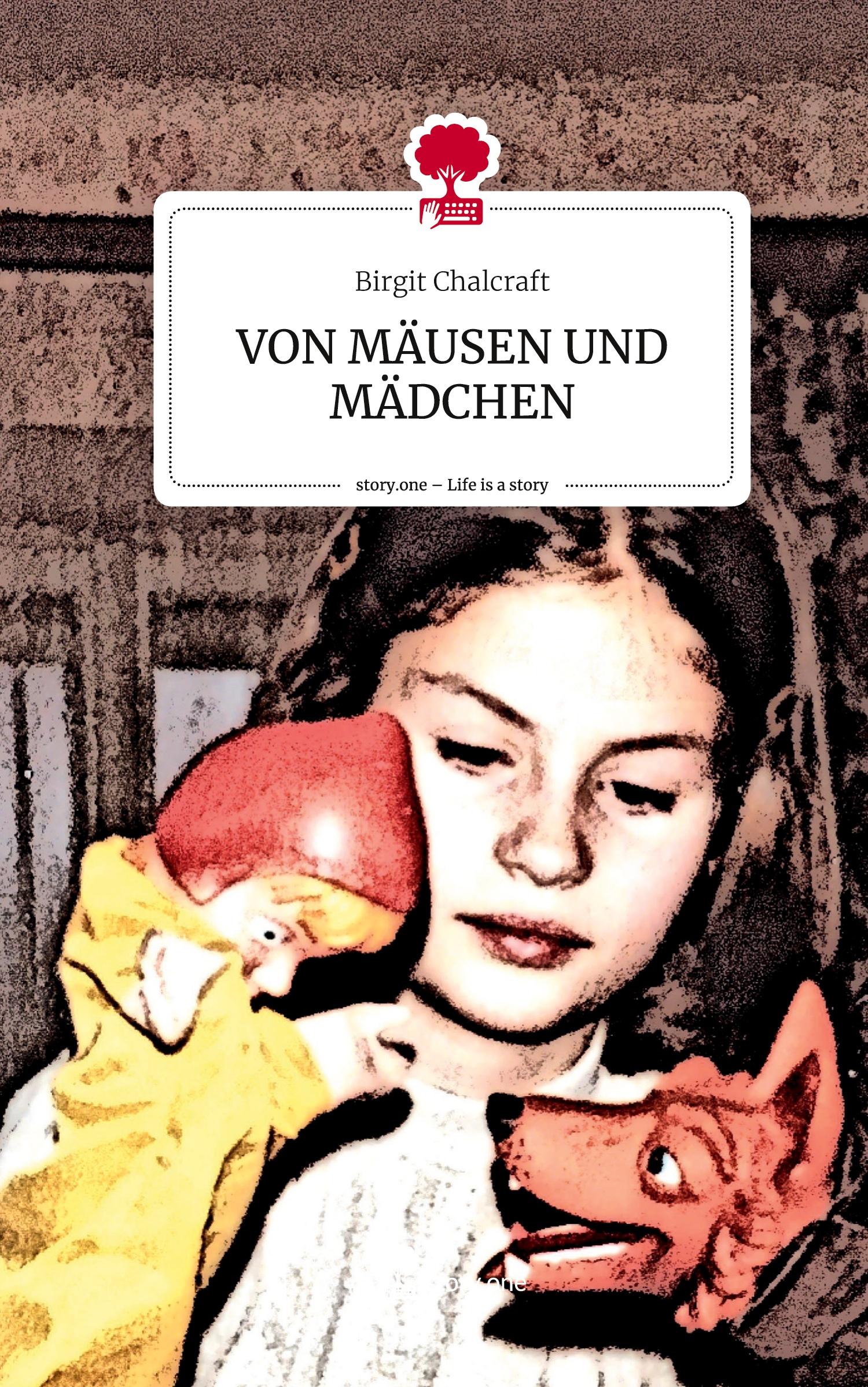 Cover: 9783711514851 | VON MÄUSEN UND MÄDCHEN. Life is a Story - story.one | Birgit Chalcraft