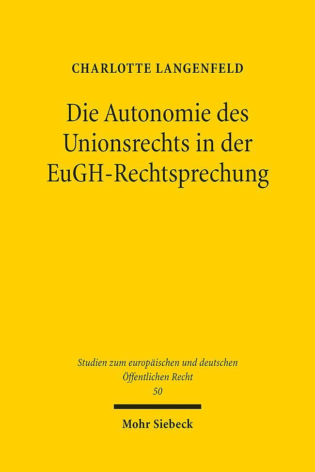 Cover: 9783161627071 | Die Autonomie des Unionsrechts in der EuGH-Rechtsprechung | Langenfeld